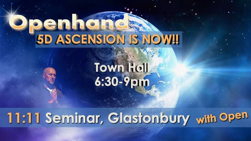 5D Ascension is Now - Glastonbury with Openhand