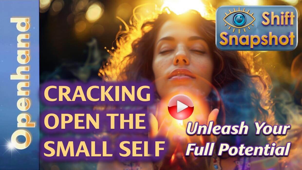Crack Open the Small Self (play button) | Openhand