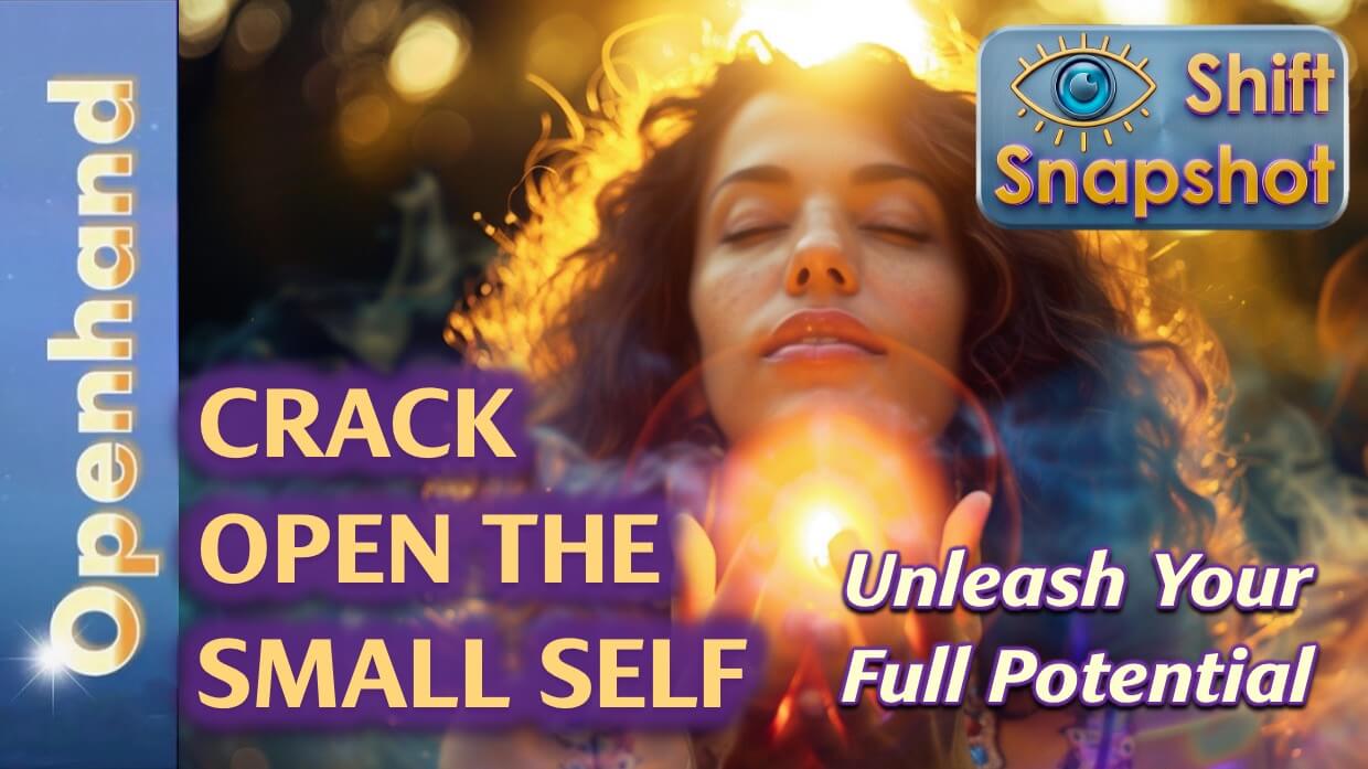 Crack Open the Small Self | Openhand