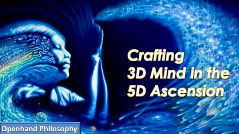 Crafting 3D Mind in the 5d Ascension with Openhand
