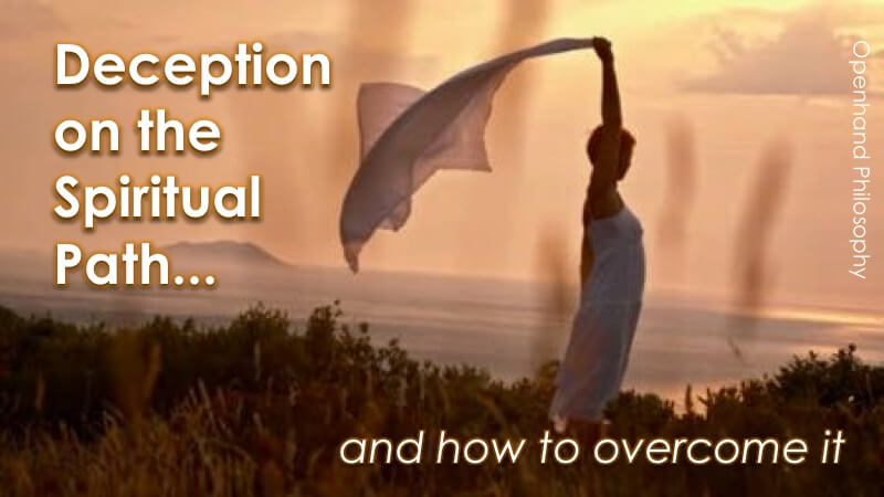 Overcoming Deception on the Spiritual Path with Openhand