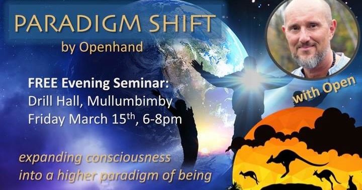 Paradigm Shift Free Seminar with Openhand 15th March, Mullumbimby