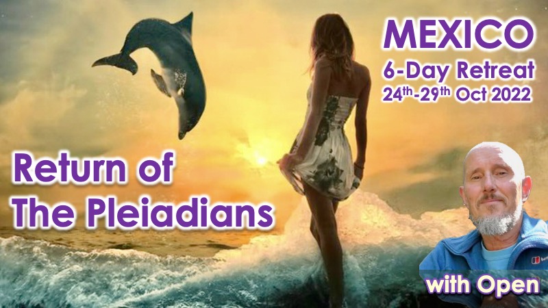 Return of the Pleiadians Retreat, Mexico with Openhand