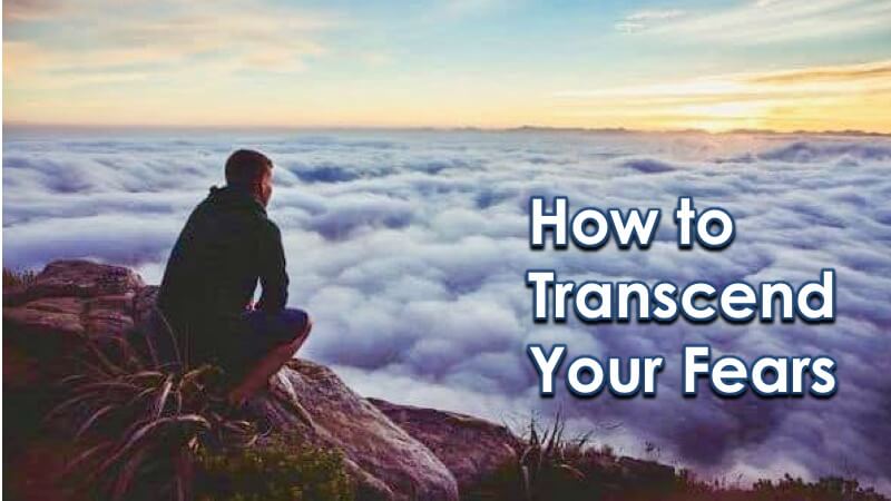Transcend Fear with 5 Spiritual Steps