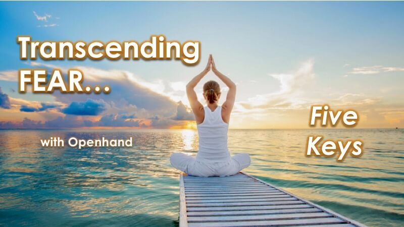 Transcending Fear with 5 Keys - Openhand