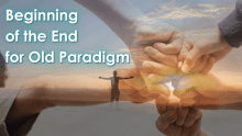 Old Paradigm: Beginning of the End